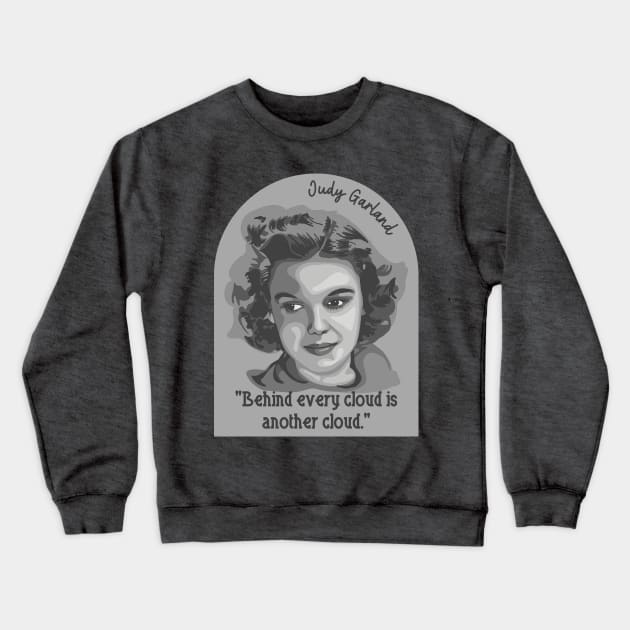 Judy Garland Portrait and Quote Crewneck Sweatshirt by Slightly Unhinged